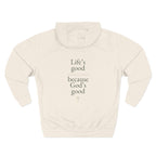 Life's Good because God's Good | Unisex Hoodie