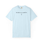 "So We Could Live" Unisex Tee