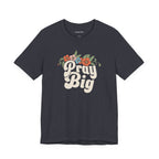 Pray Big Women's Tee