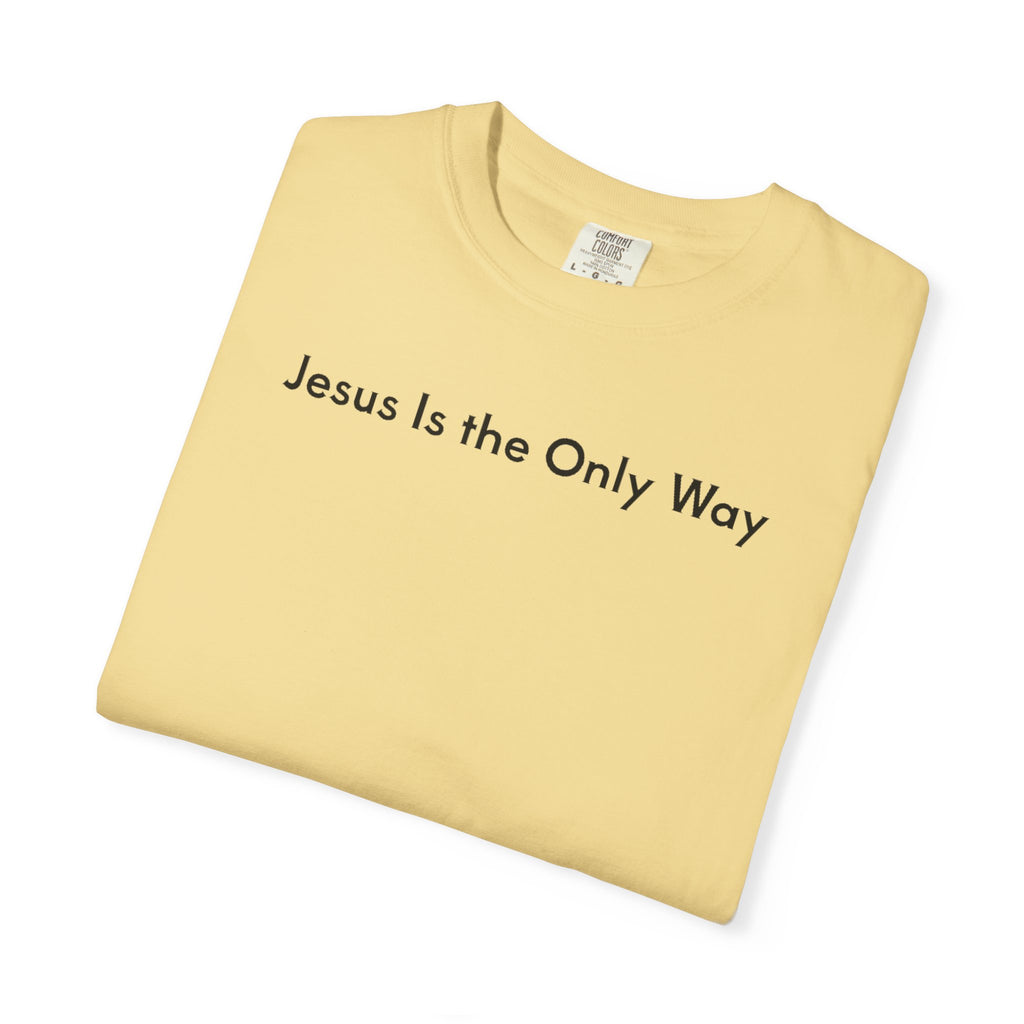 Jesus Is the Only Way | Unisex Tee