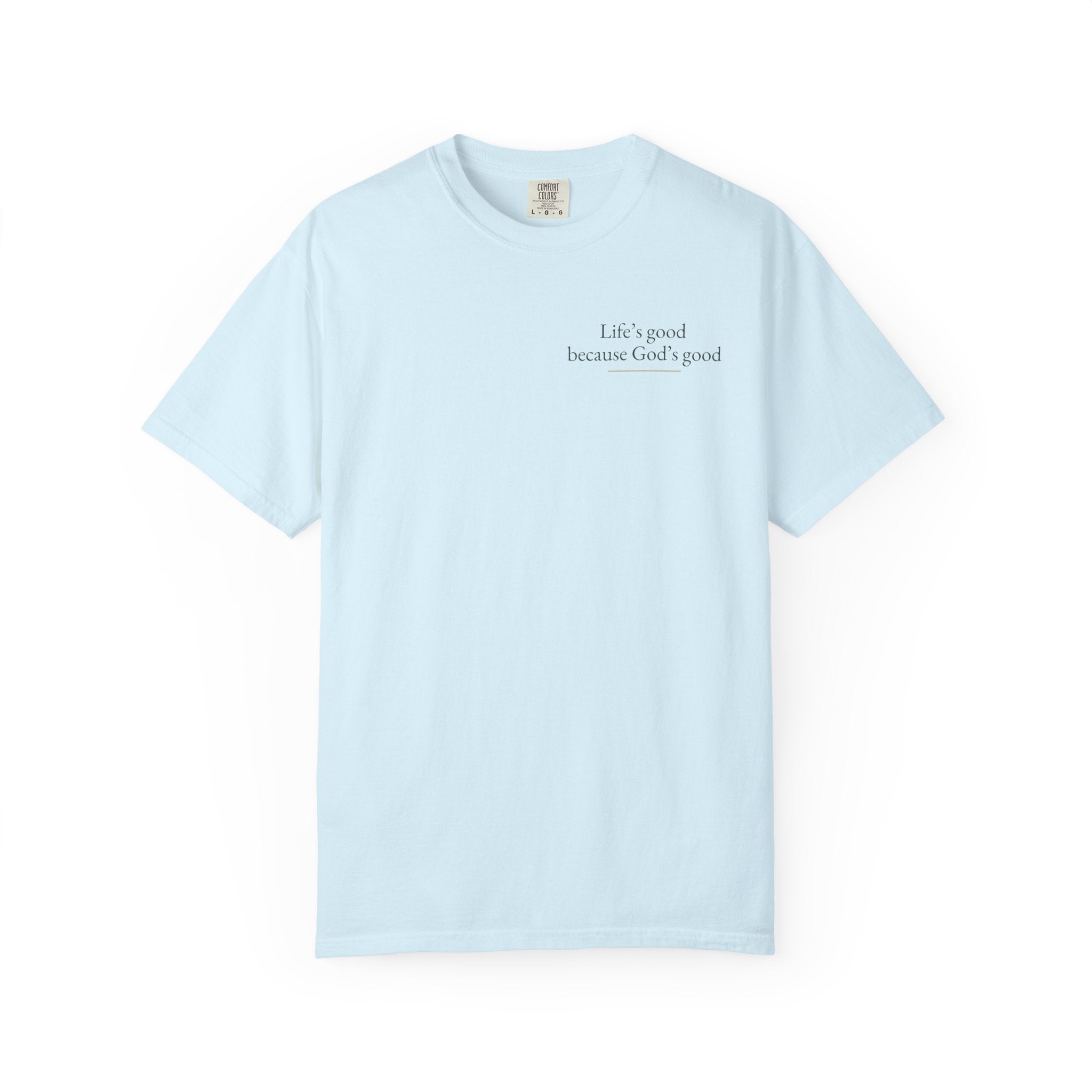 Life's good, because God is good | Unisex Tee
