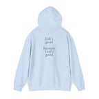 Life's Good because God's Good | Unisex Hoodie