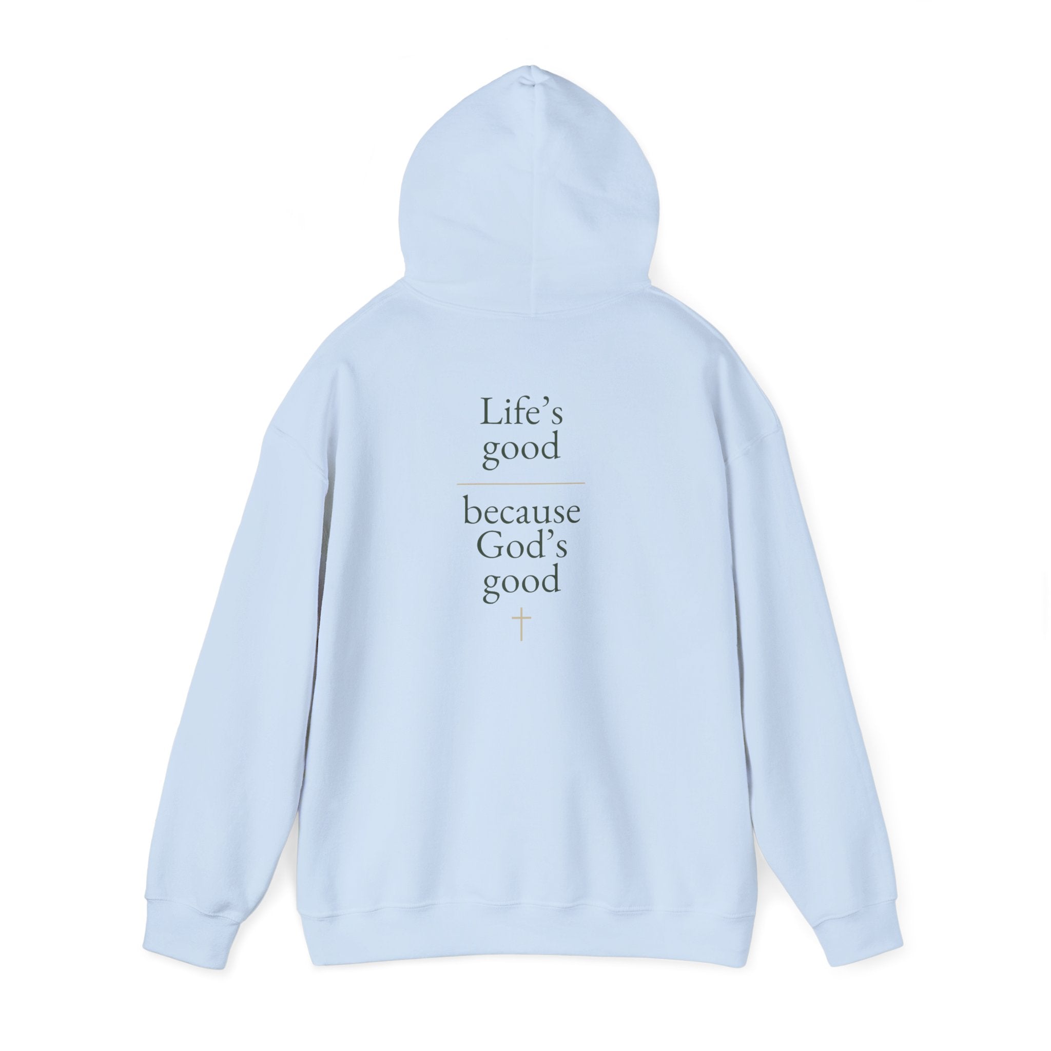 Life's Good because God's Good | Unisex Hoodie