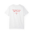 We love because He loved us | Unisex T-Shirt