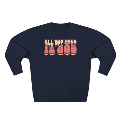 Women's "All You Need Is God" Crewneck