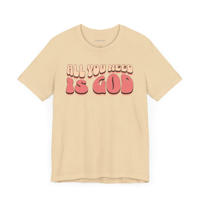 Women's "All You Need is God" Tee