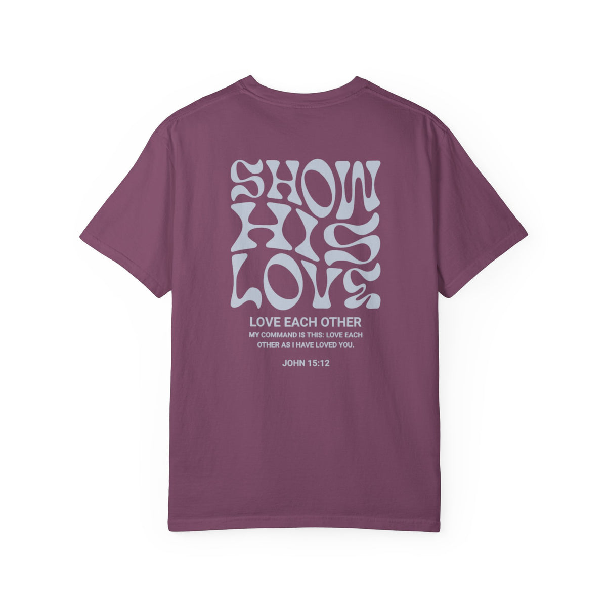 Show His Love Unisex Tee