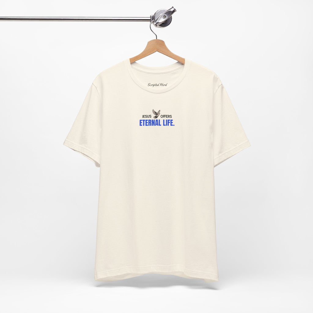 Jesus Offers Eternal Life Unisex T-Shirt