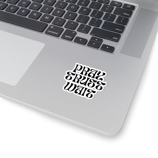 Pray - Trust - Wait | Sticker