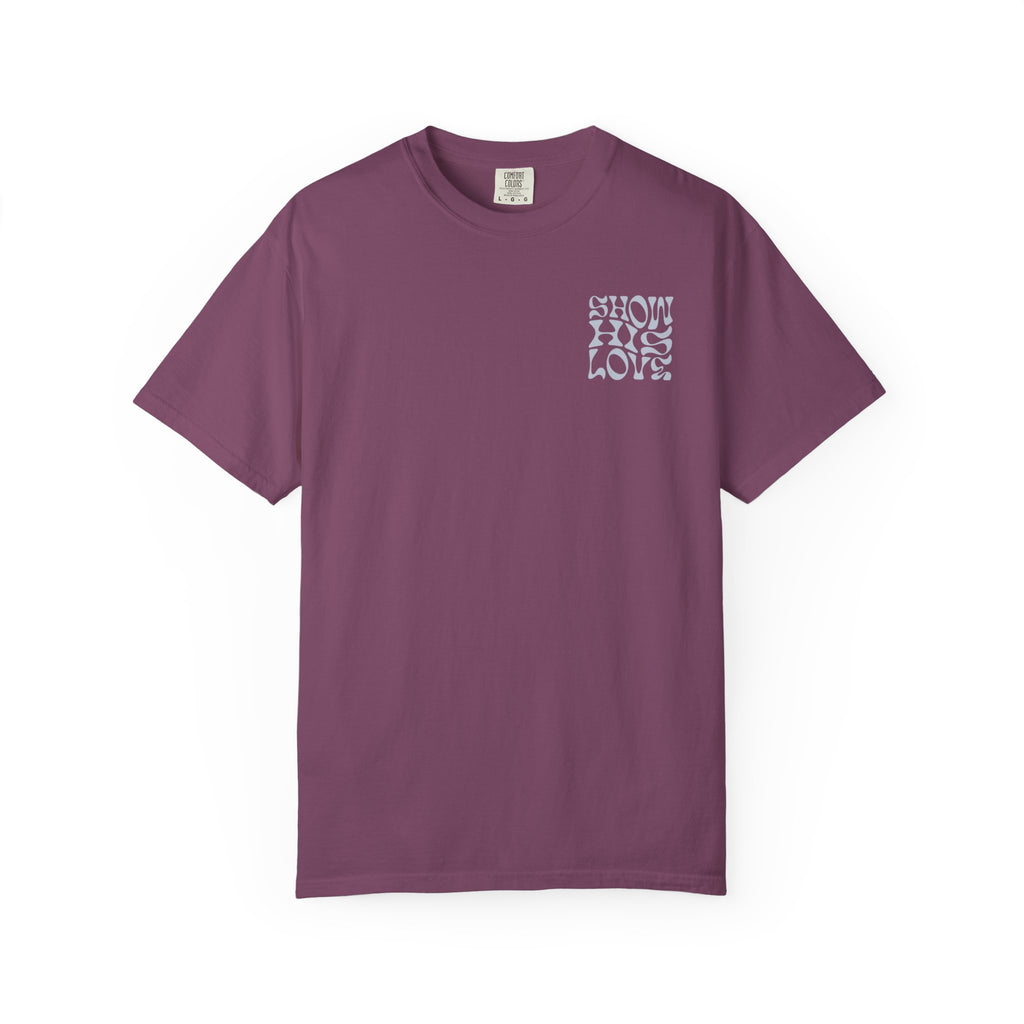 Show His Love Unisex Tee