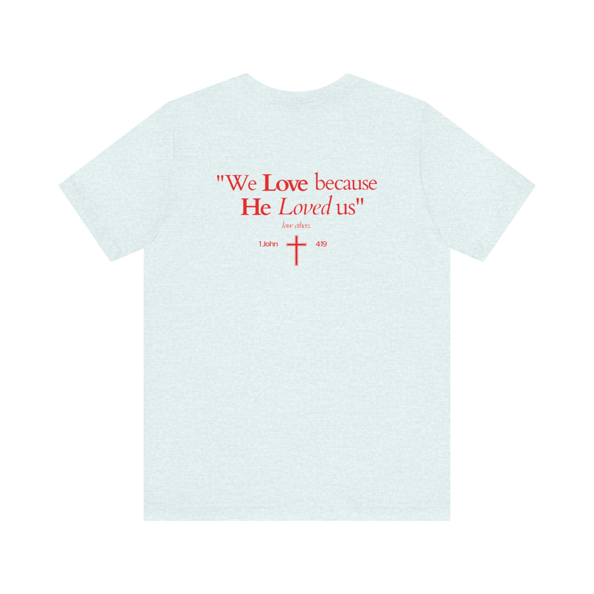 We love because He loved us | Unisex T-Shirt