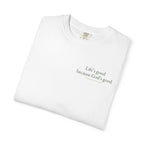 Life's good, because God is good | Unisex Tee