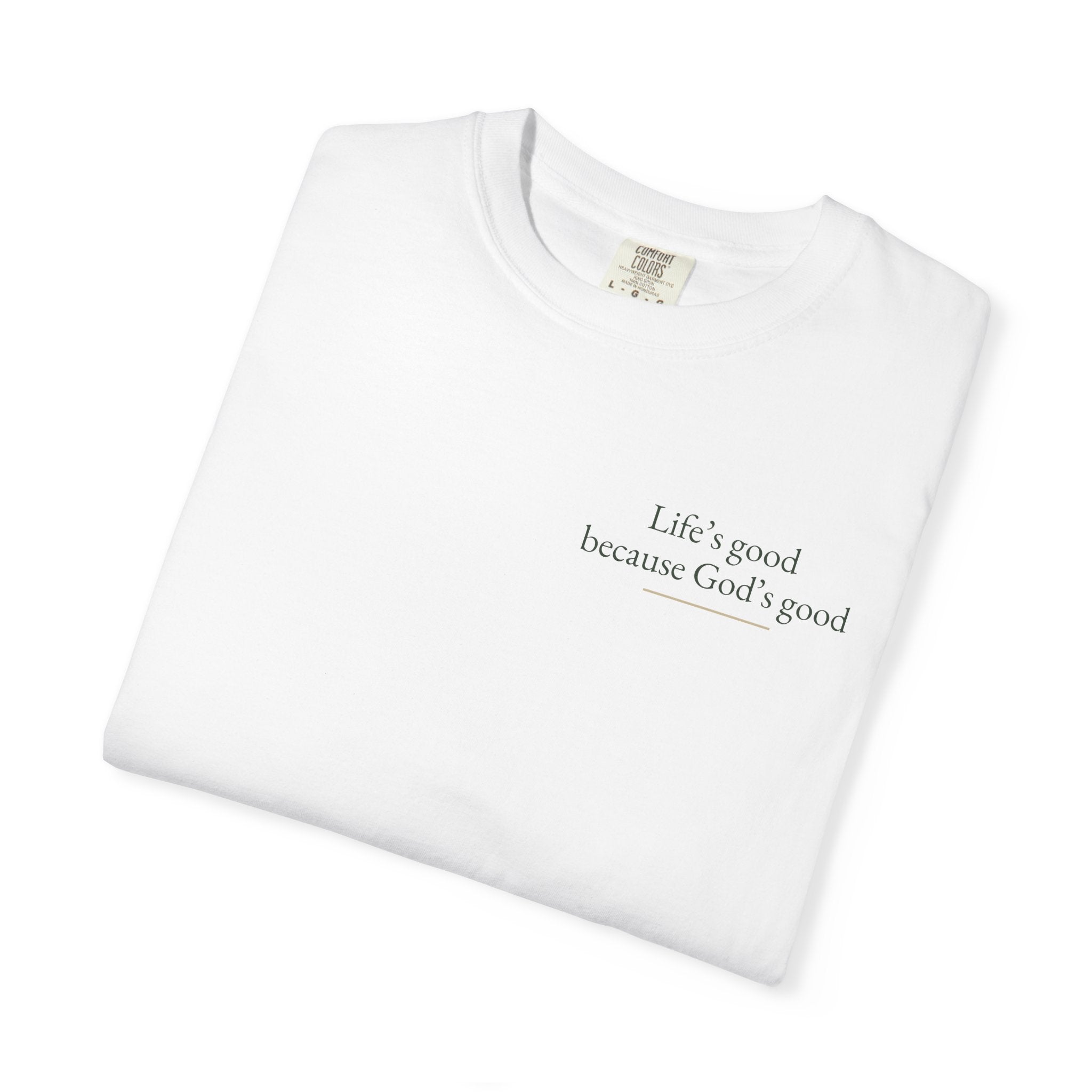 Life's good, because God is good | Unisex Tee