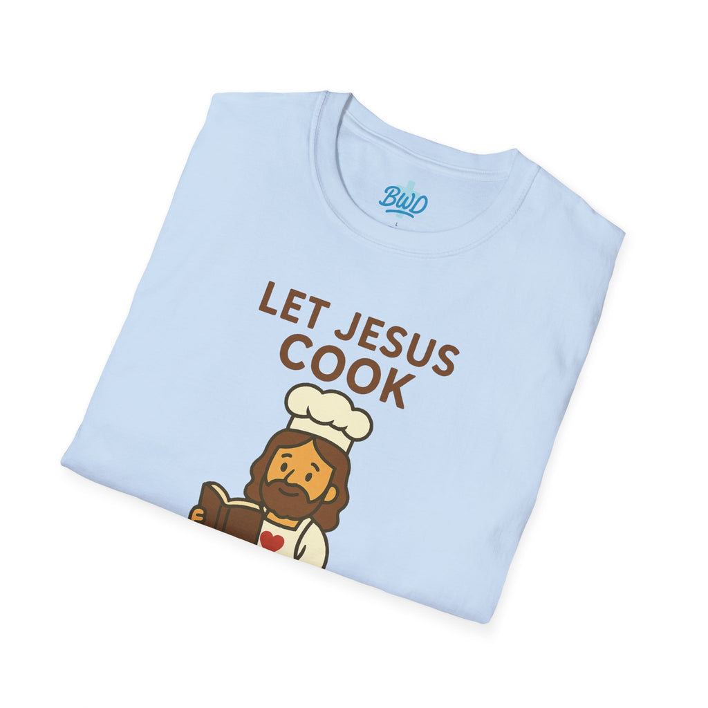 Let Jesus Cook | Unisex Tee