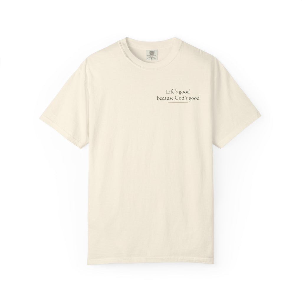 Life's good, because God is good | Unisex Tee
