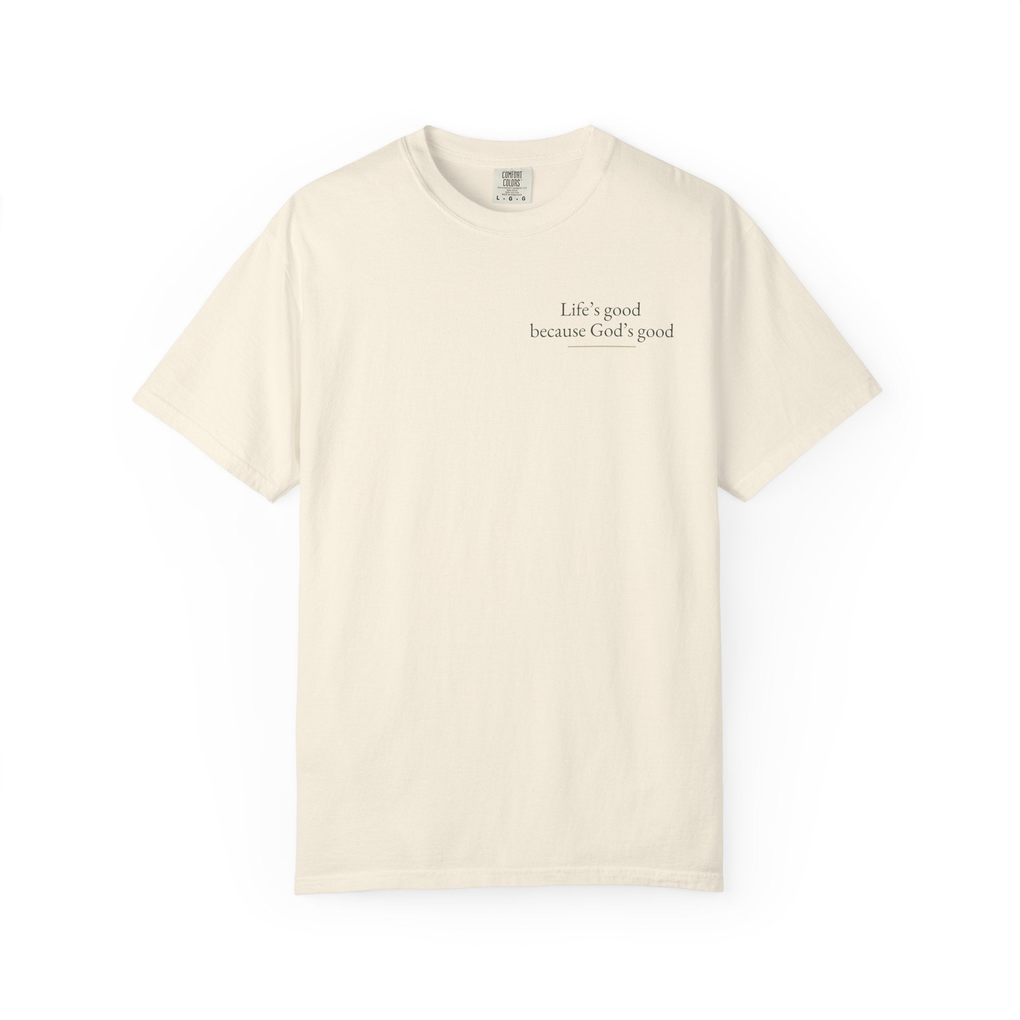 Life's good, because God is good | Unisex Tee