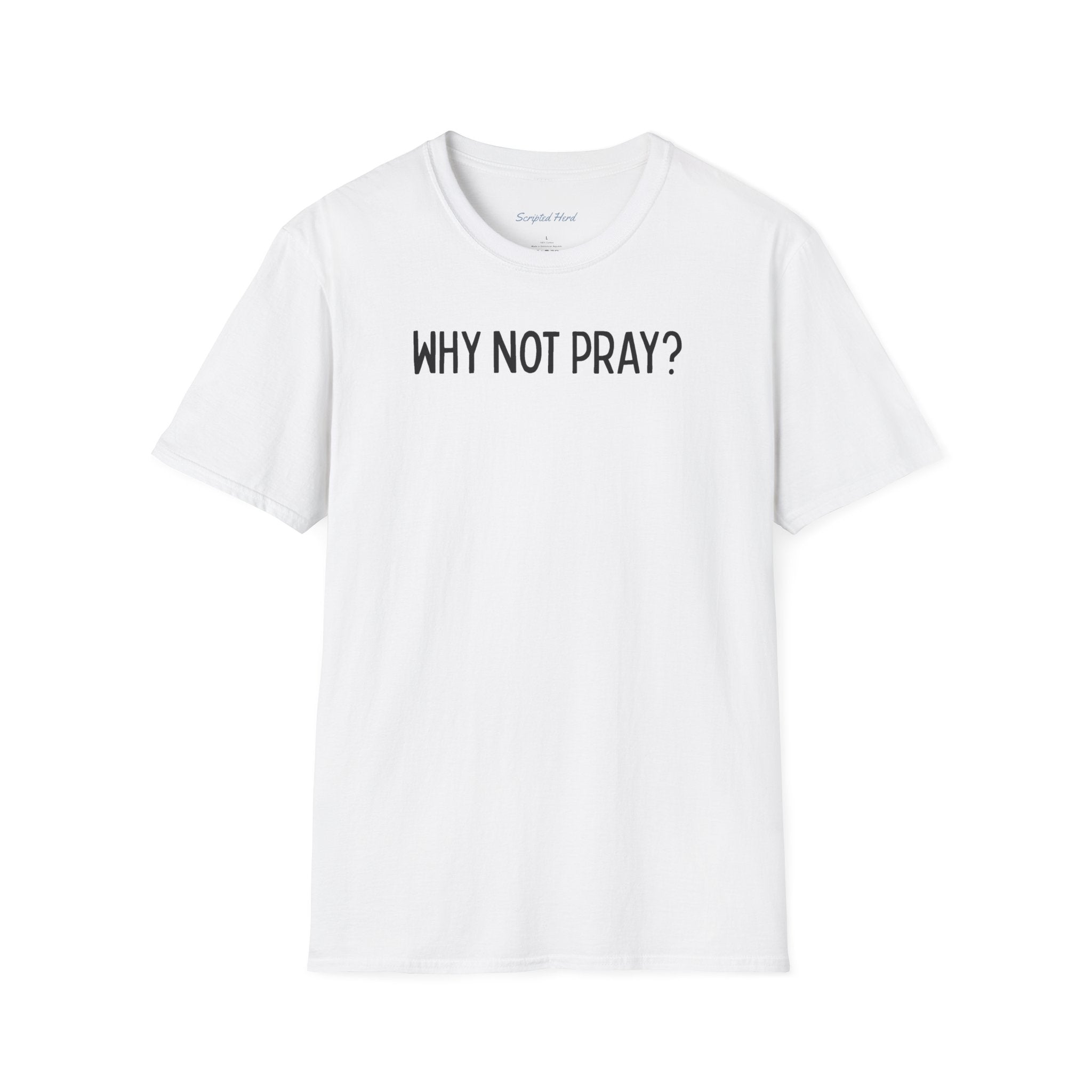 "Why Not Pray" Unisex Tee
