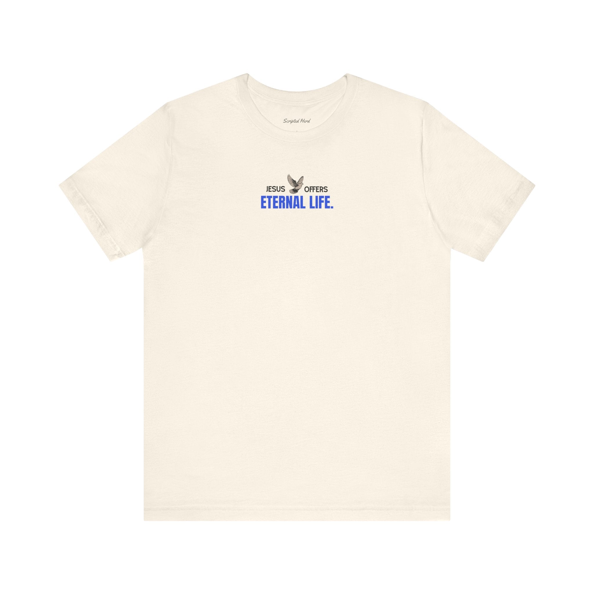 Jesus Offers Eternal Life Unisex T-Shirt