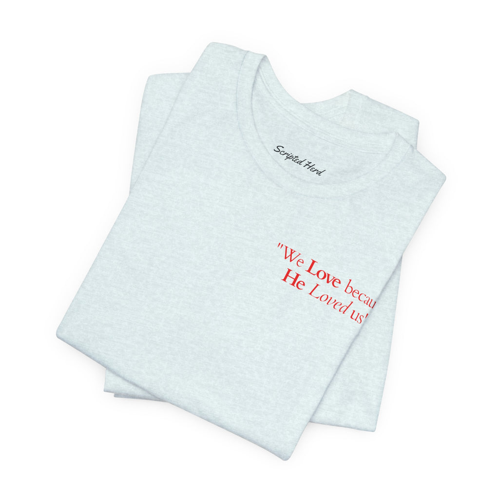 We love because He loved us | Unisex T-Shirt