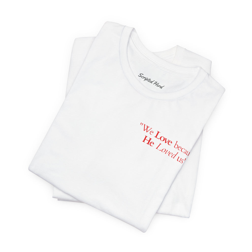 We love because He loved us | Unisex T-Shirt