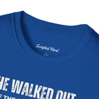 He Walked Out Men's Tee