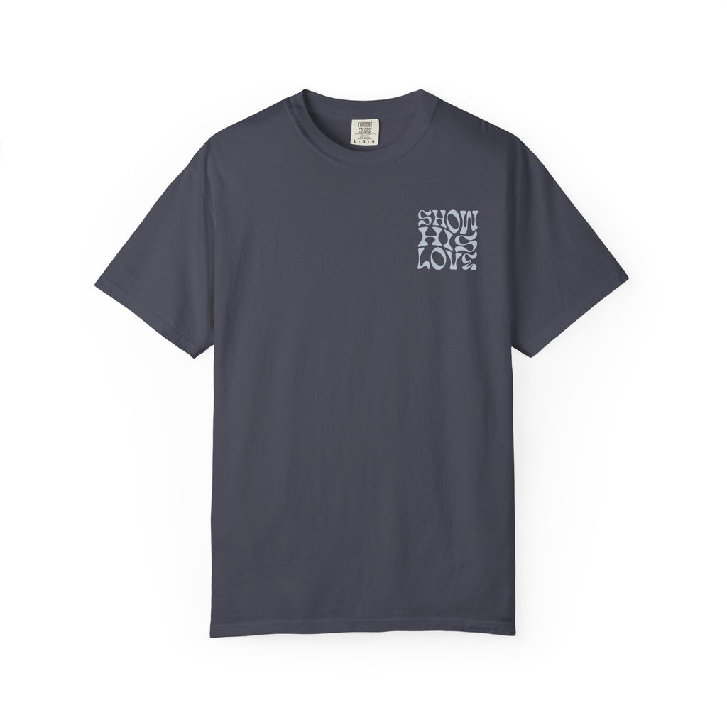 Show His Love Unisex Tee