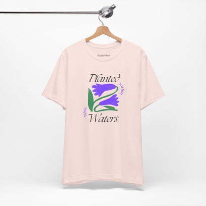 "Planted Within Living Waters" | Women's Tee