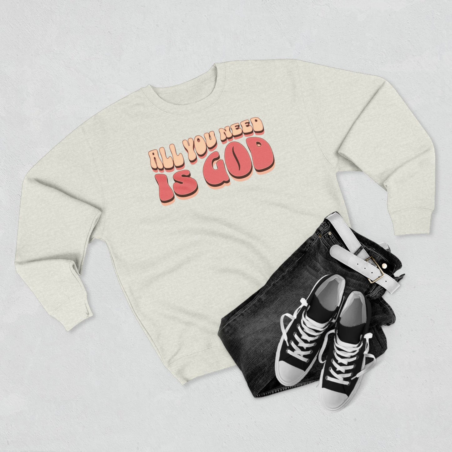 Women's "All You Need Is God" Crewneck