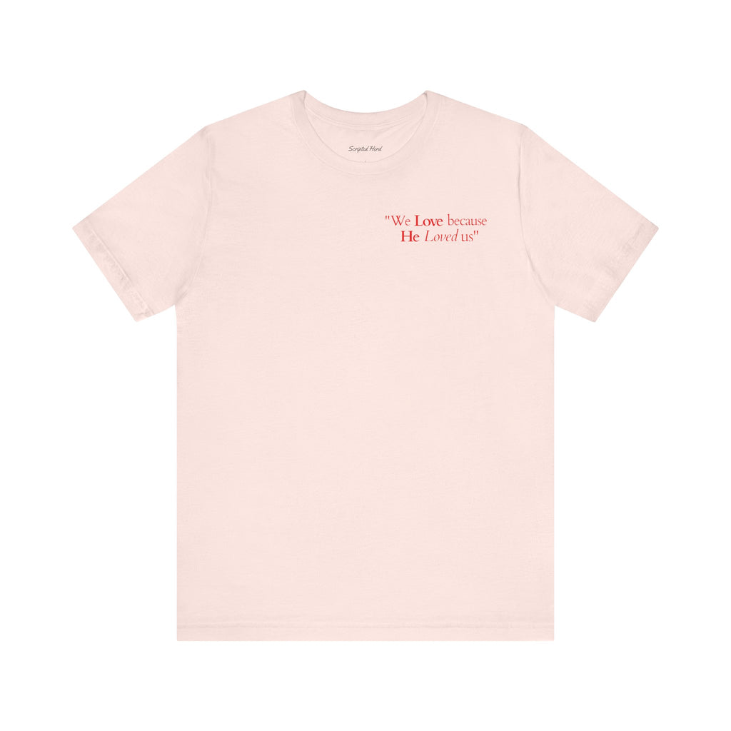 We love because He loved us | Unisex T-Shirt