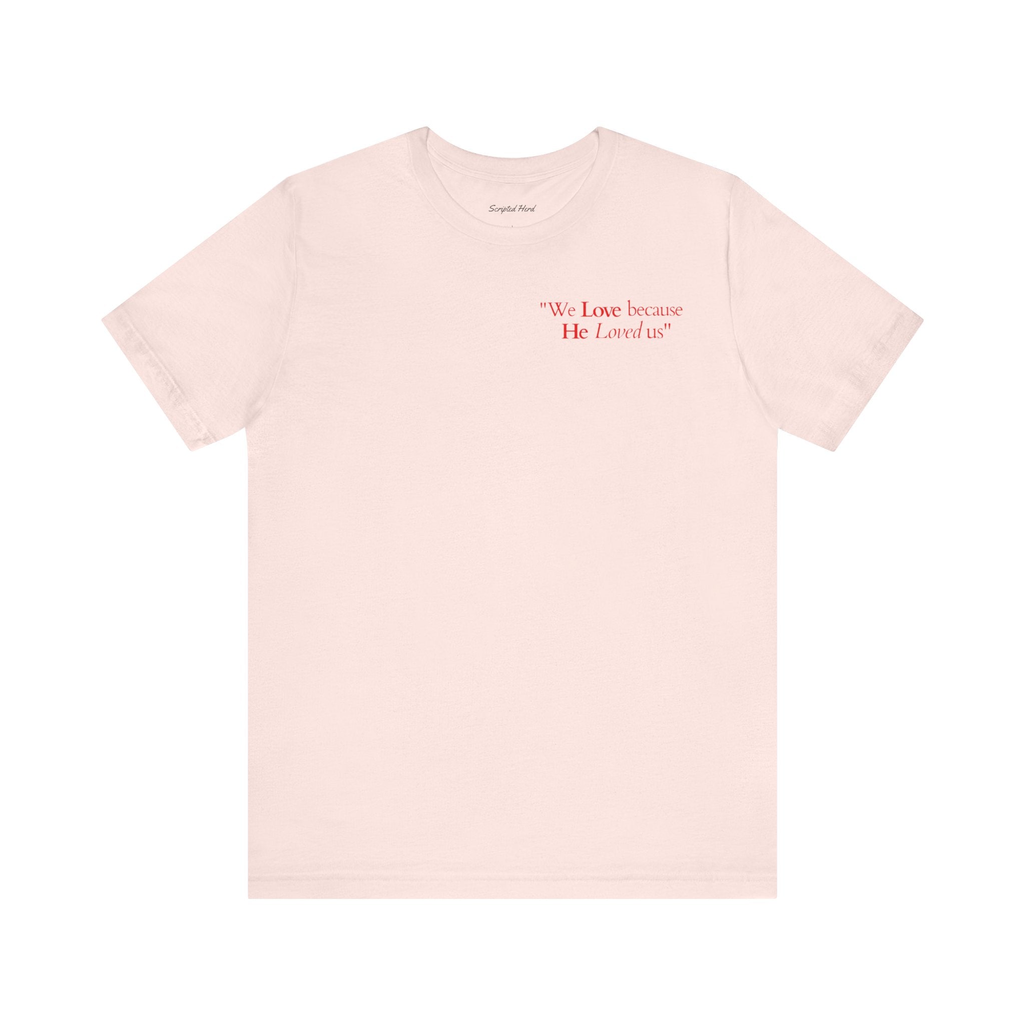 We love because He loved us | Unisex T-Shirt