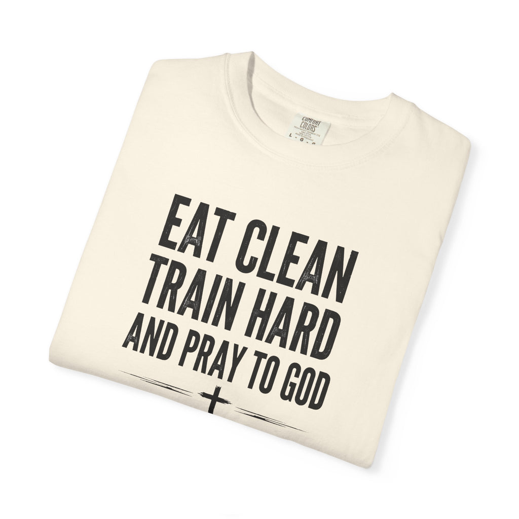 Eat Clean, Train Hard, Pray to God | Men's Tee