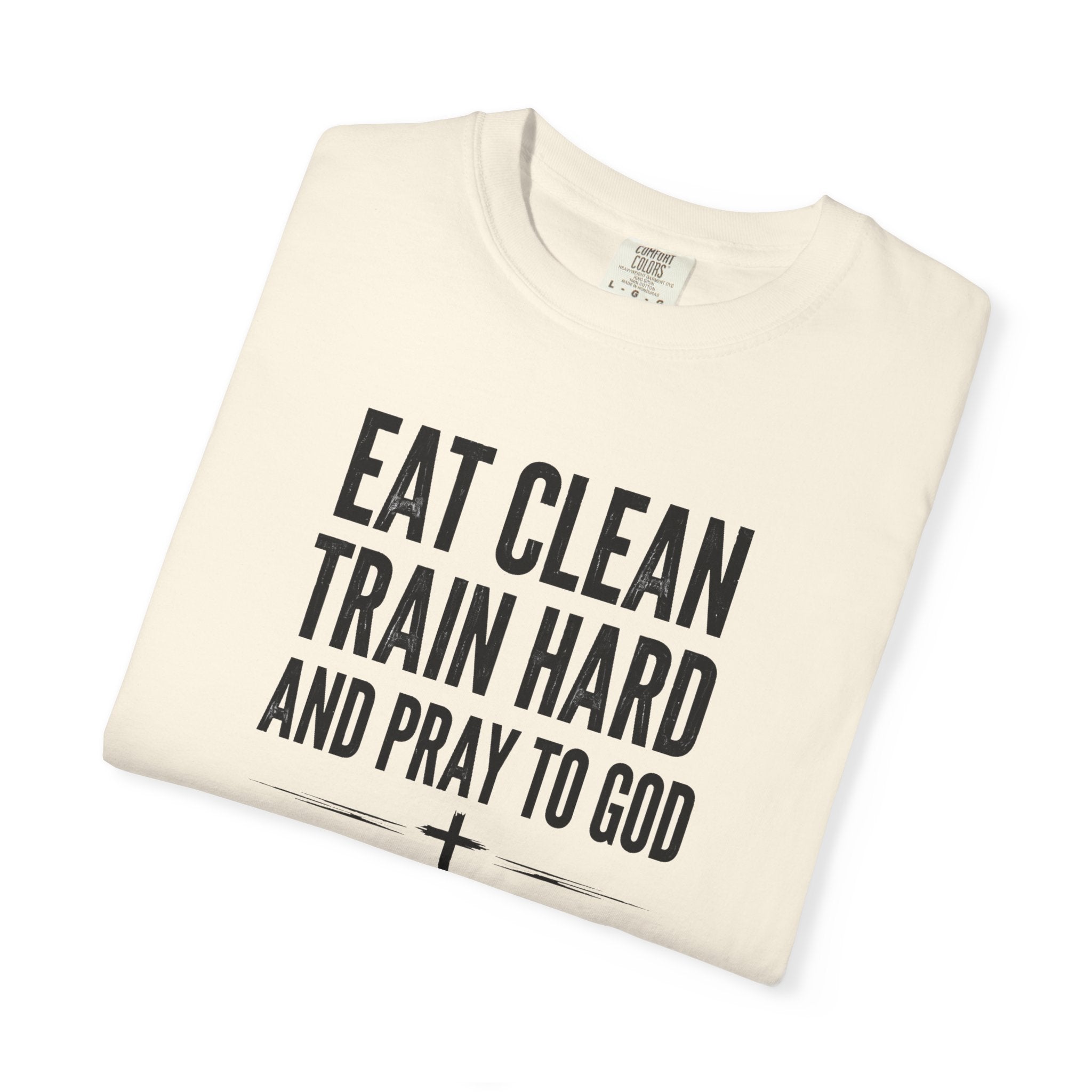 Eat Clean, Train Hard, Pray to God | Men's Tee