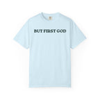 But First God Unisex Tee