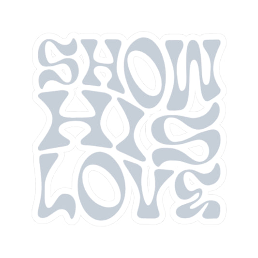 "Show His Love" Sticker