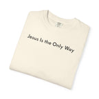 Jesus Is the Only Way | Unisex Tee