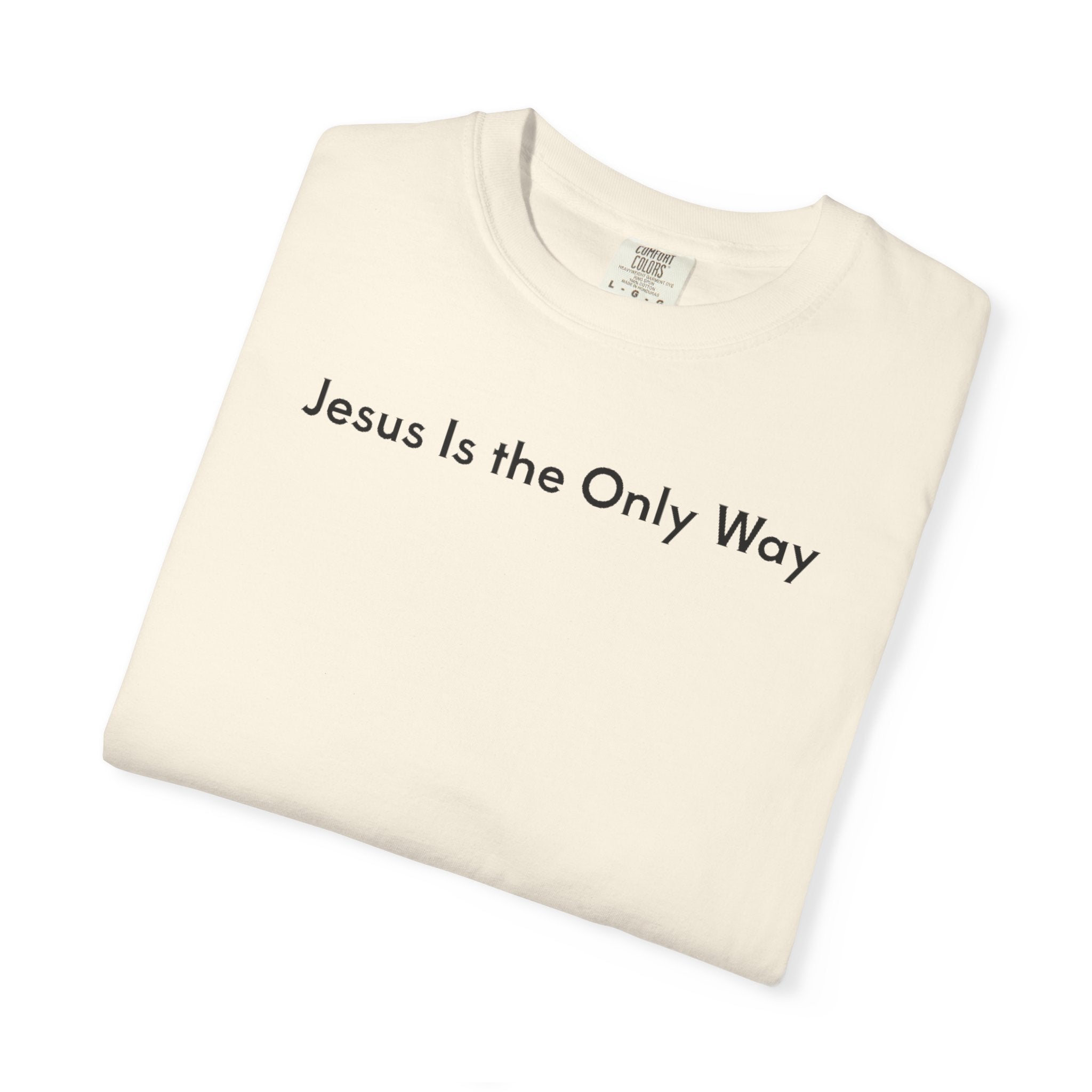 Jesus Is the Only Way | Unisex Tee