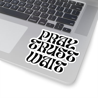 Pray - Trust - Wait | Sticker
