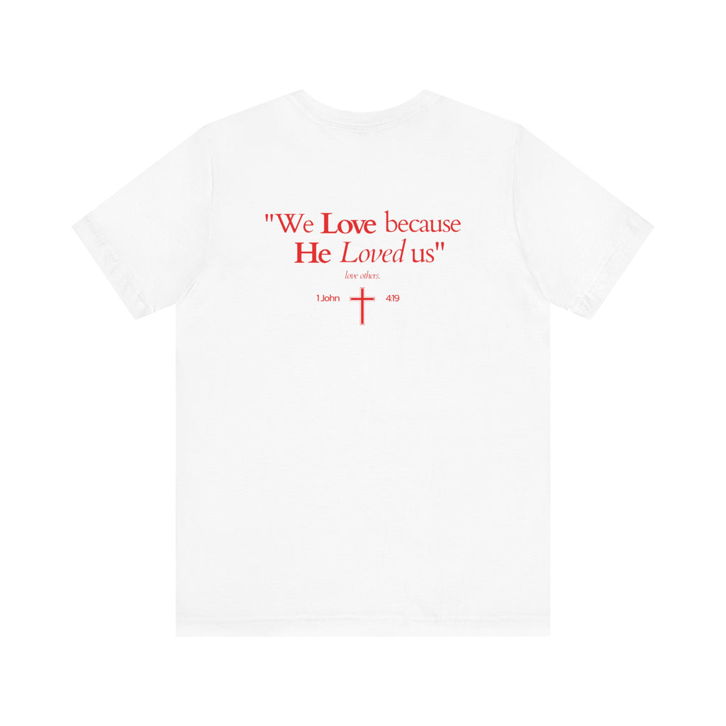 We love because He loved us | Unisex T-Shirt