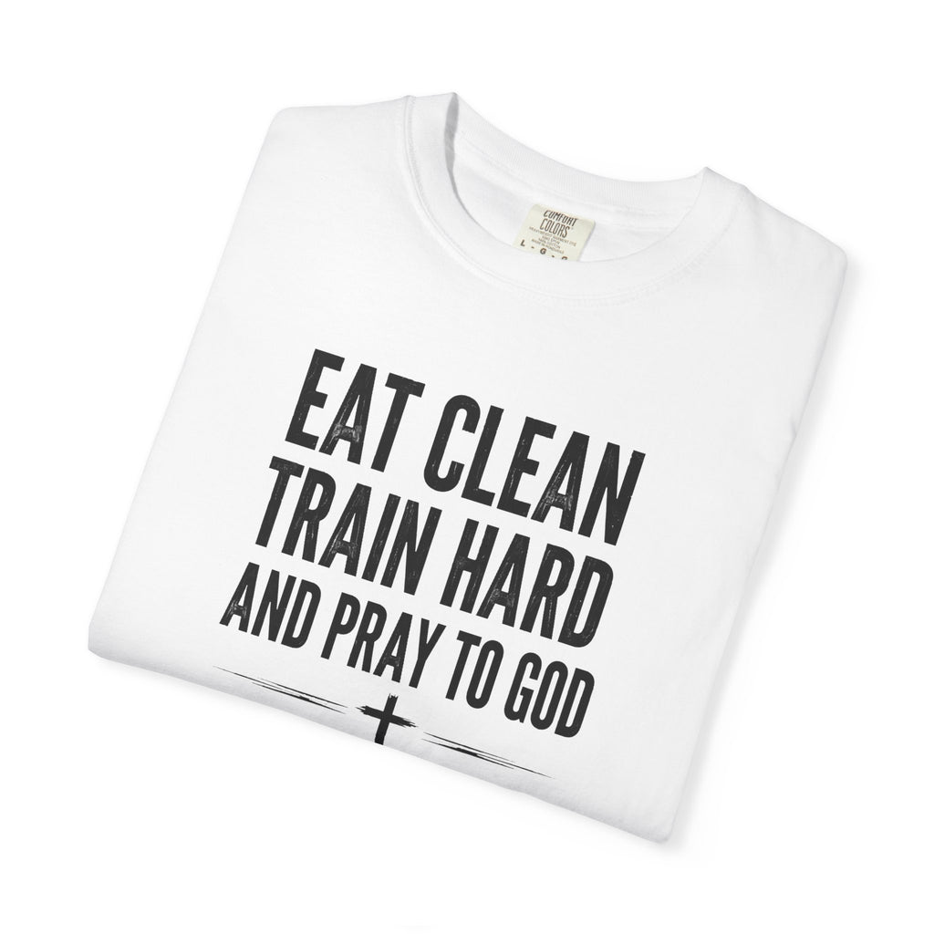 Eat Clean, Train Hard, Pray to God | Men's Tee