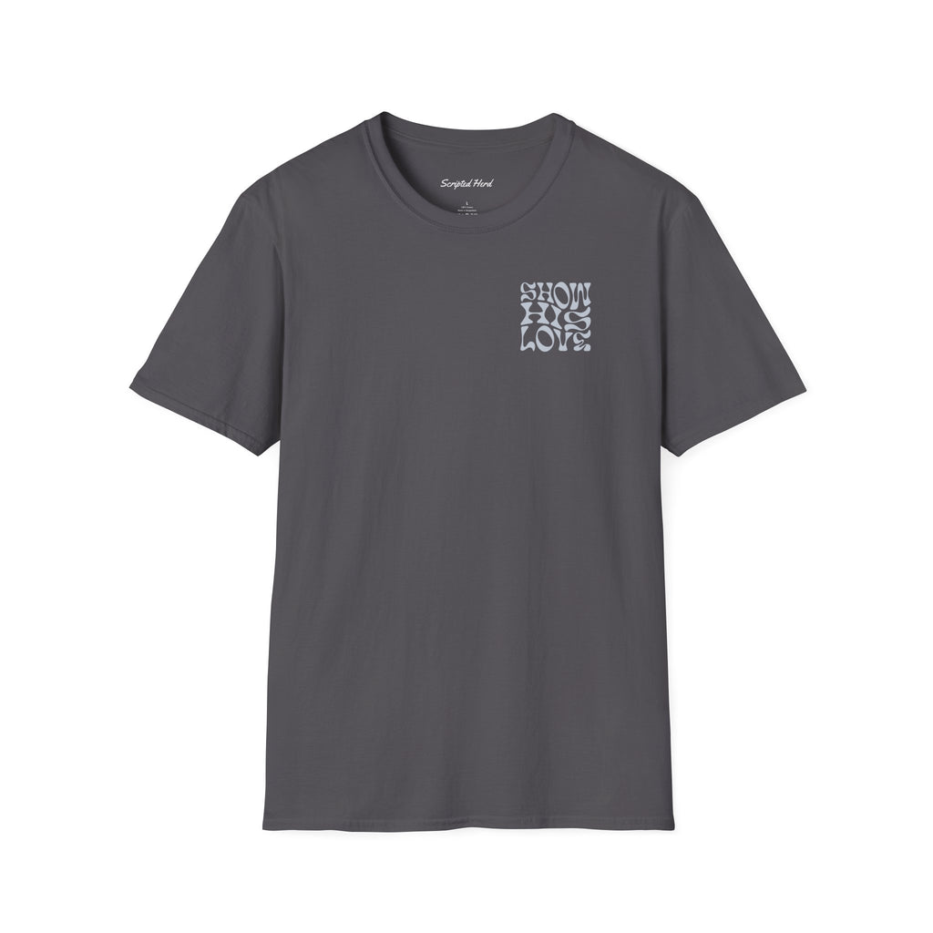 Show His Love Unisex Tee