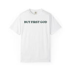 But First God Unisex Tee